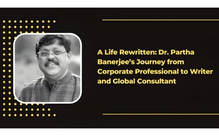 A Life Rewritten: Dr. Partha Banerjee’s Journey from Corporate Professional to Writer and Global Consultant